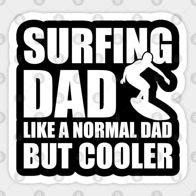 Surfing Dad like a normal dad but cooler b Sticker by KC Happy Shop